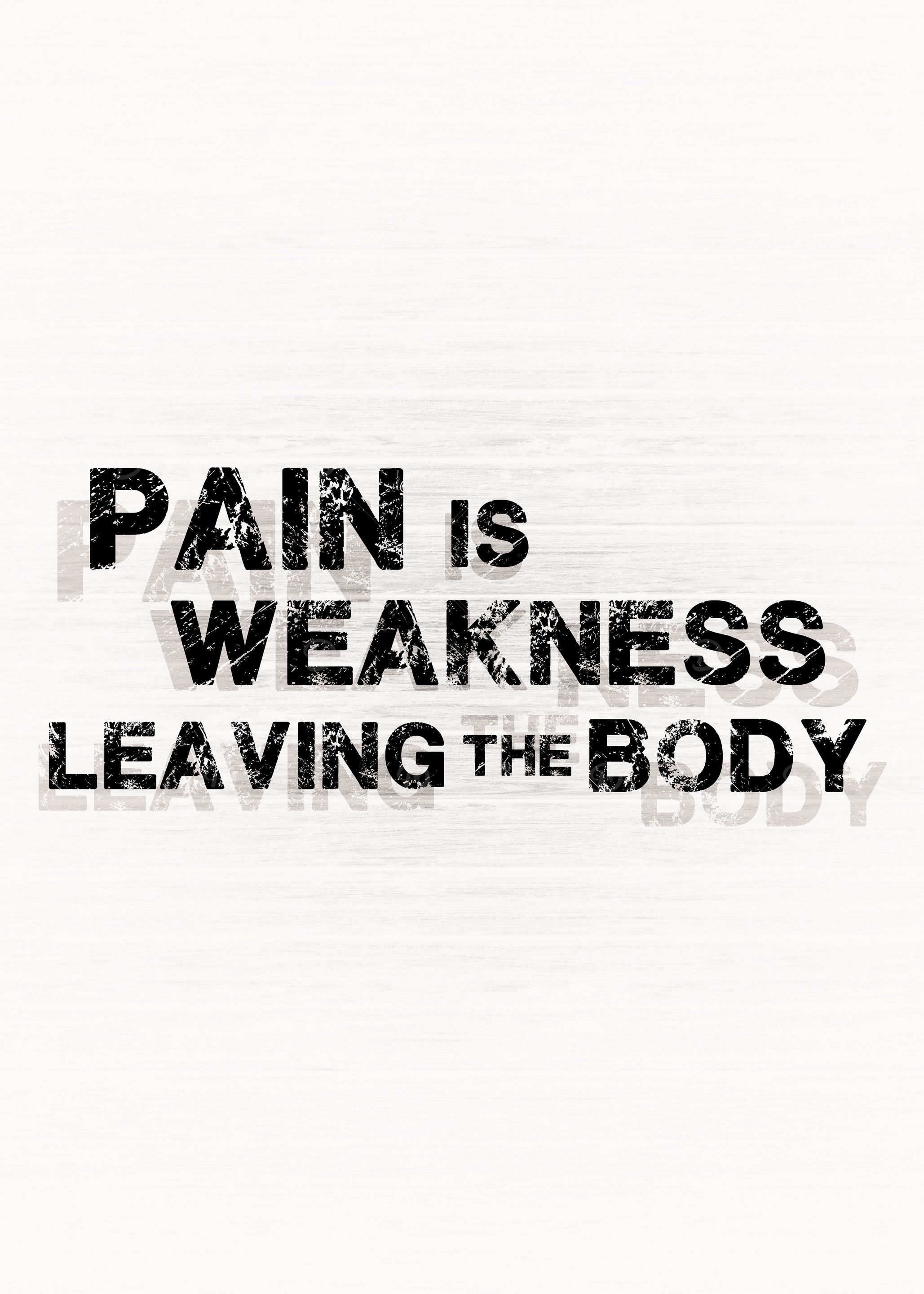 Pain Is Weakness Leaving