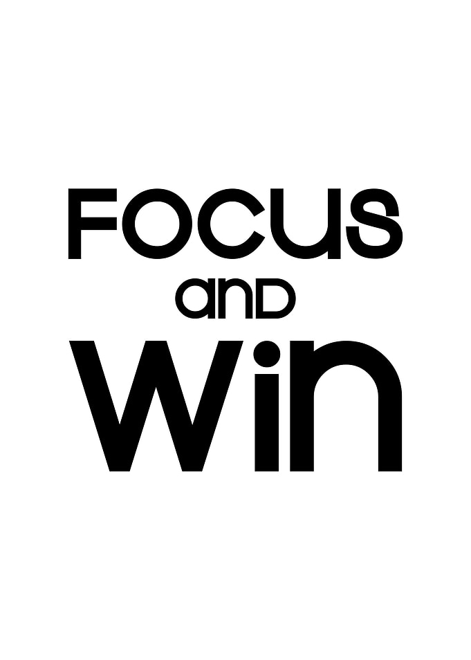 Focus and Win
