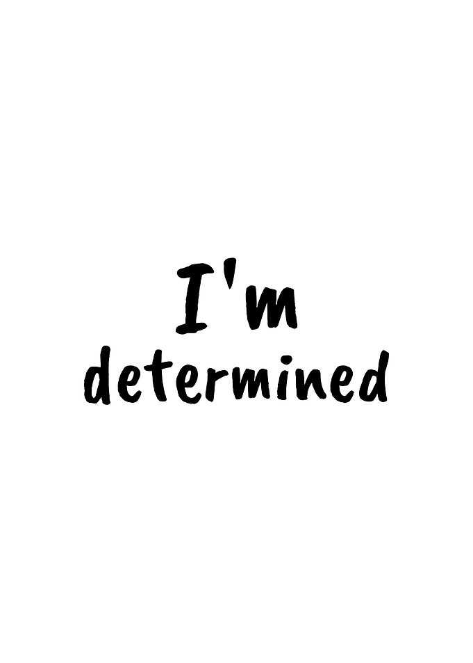 I m determined