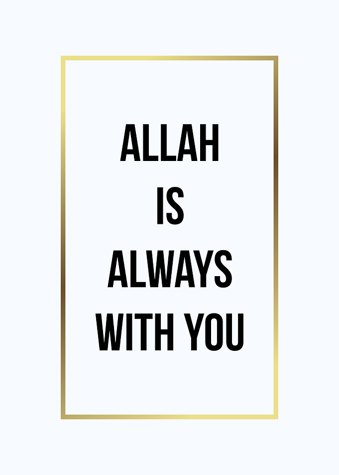 Allah is always with you
