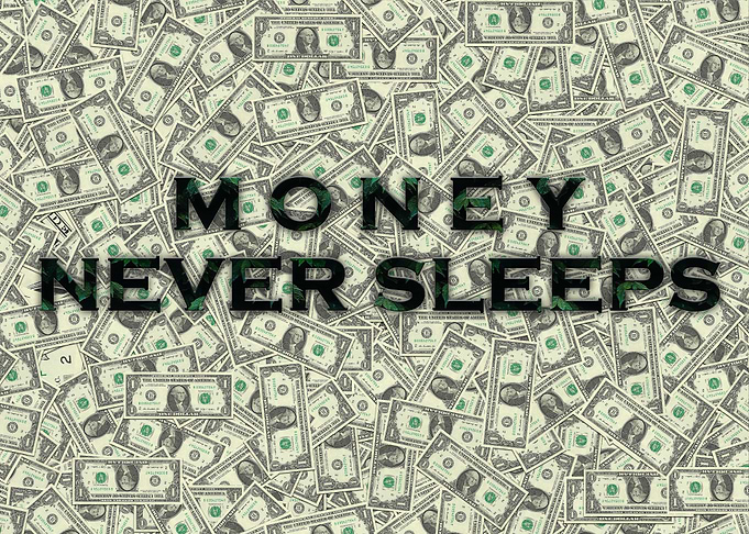 MONEY NEVER SLEEPS