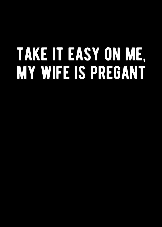 Take It Easy On Me My Wife