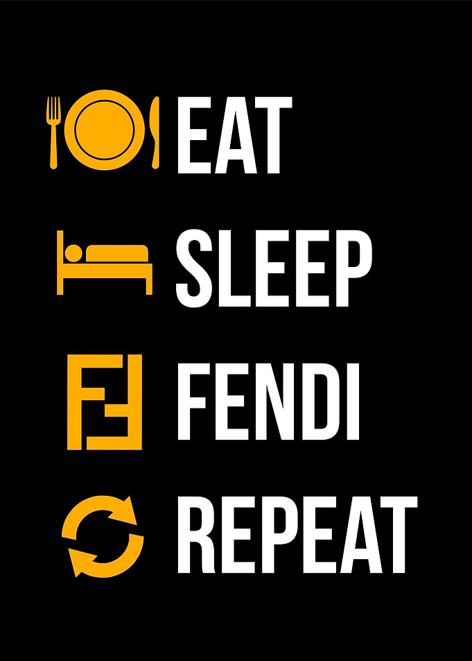 eat sleep fendi repeat