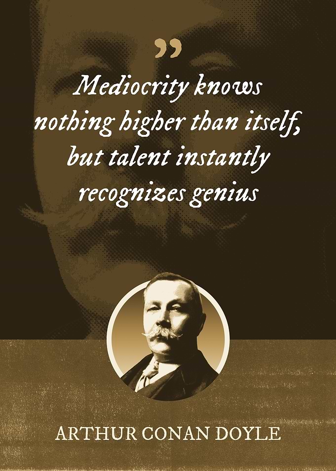 Mediocrity knows nothing
