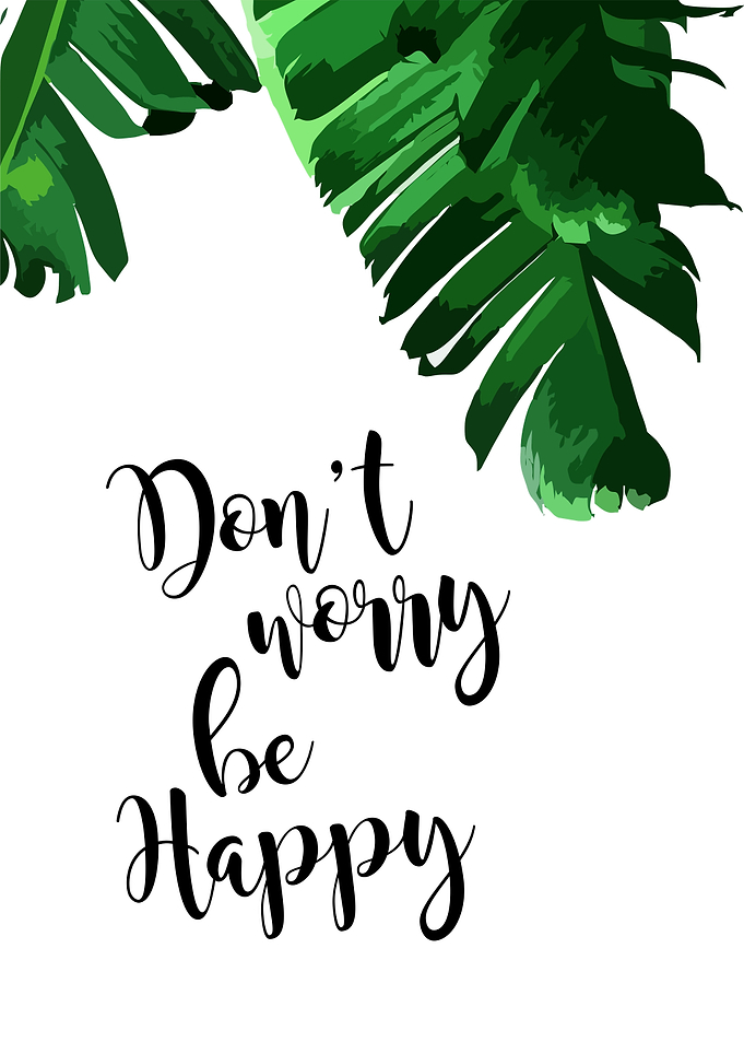 Dont Worry Be happy