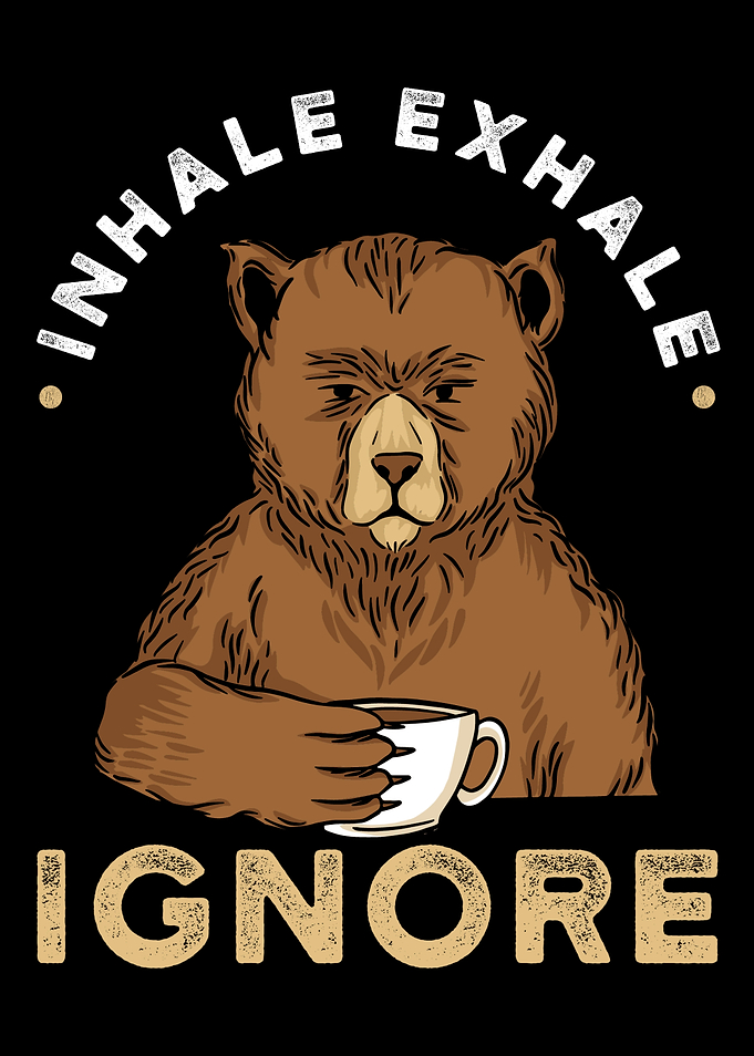 Inhale Exhale Ignore