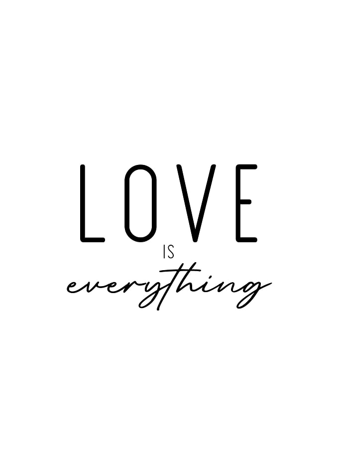 Love is everything