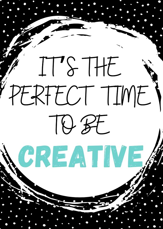 Perfect Time To B Creative