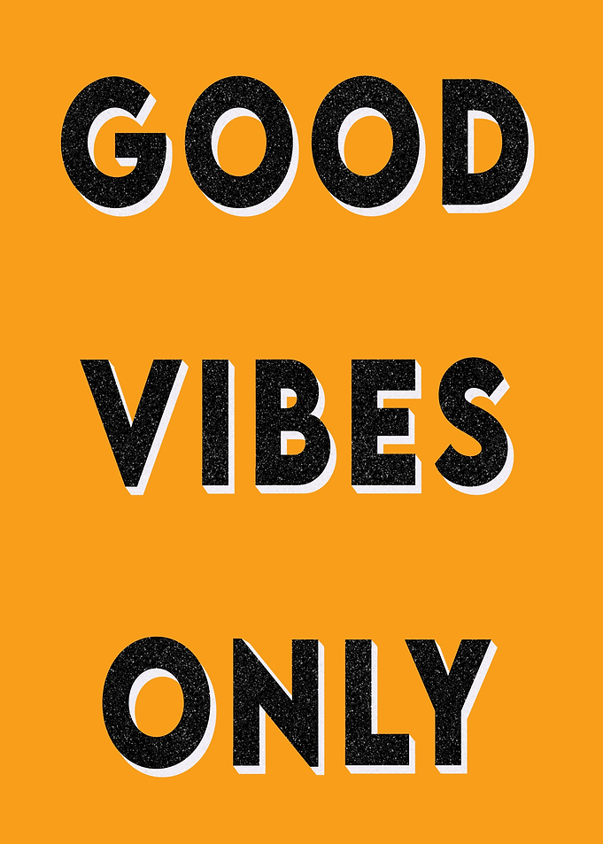 Good vibes only