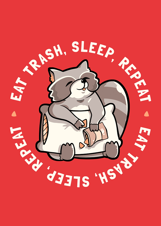 Eat Garbage Sleep Repeat