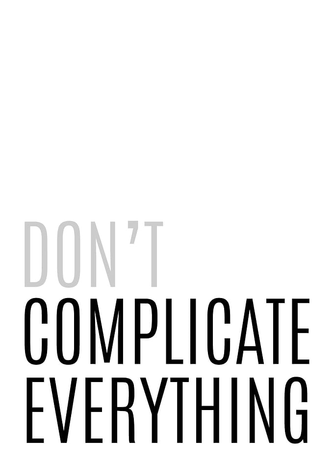 Dont Complicate Everything