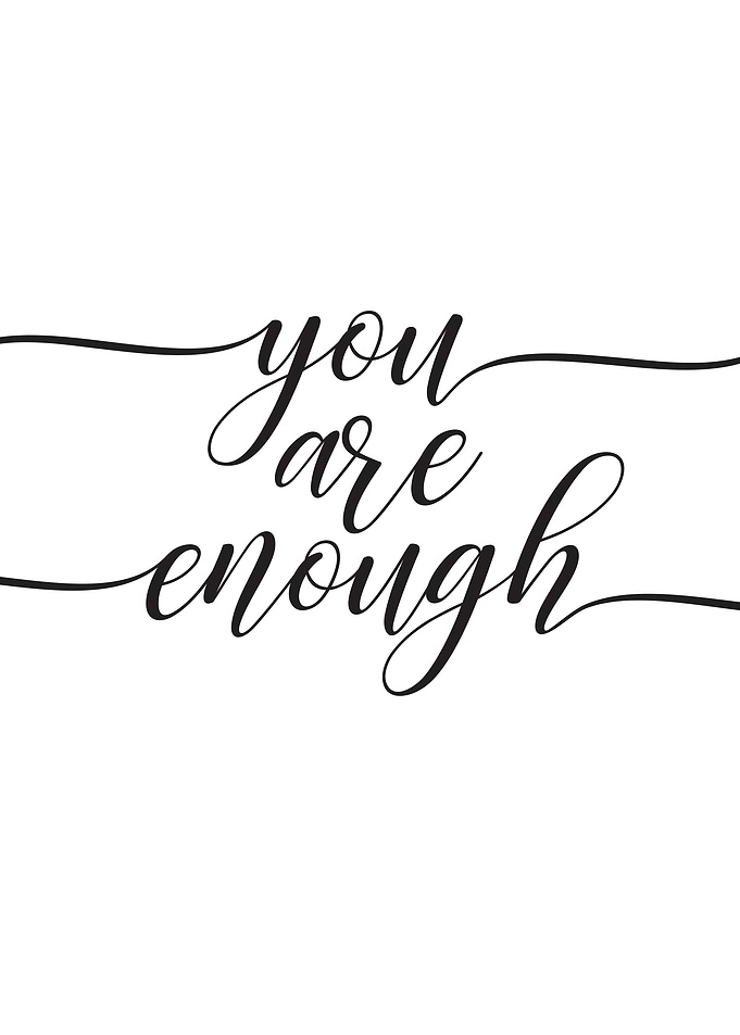 You are enough