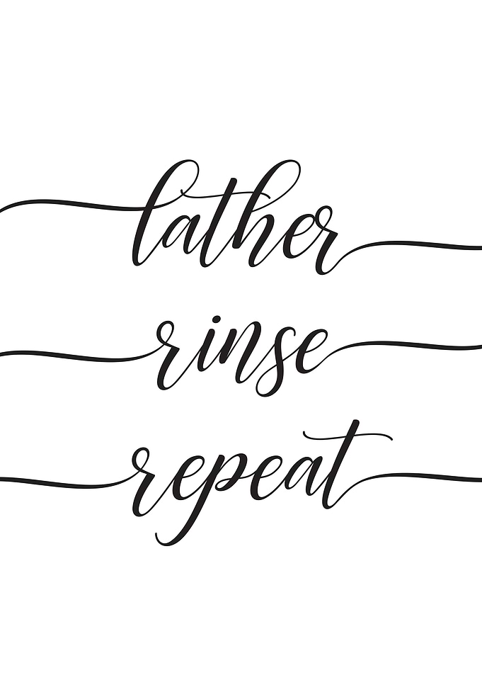 Lather Rinse Repeat