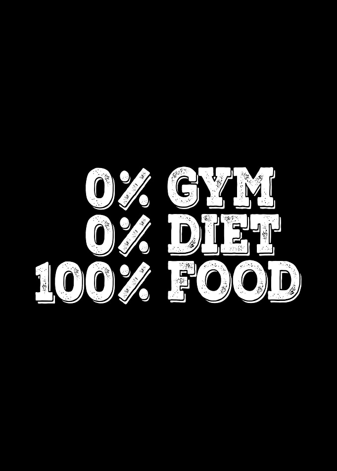 0 Gym 0 Diet 100 Food