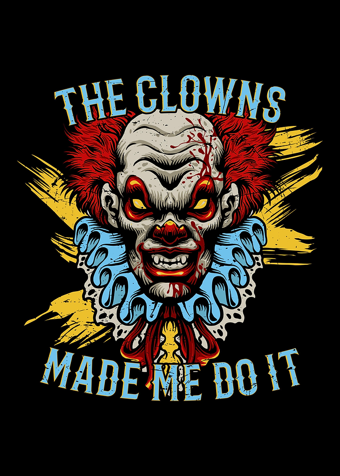 The Clowns made me do it