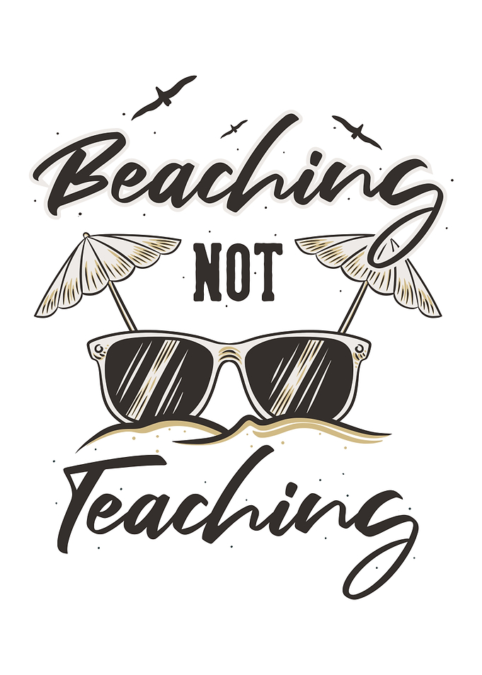 BEACHING NOT TEACHING