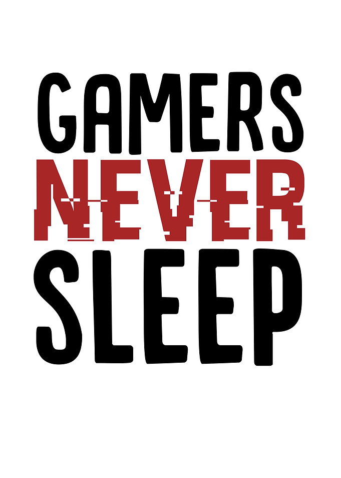 Gamers Never Sleep