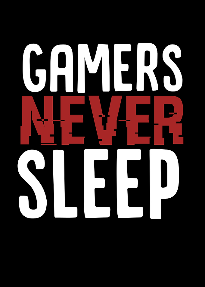 Gamers Never Sleep