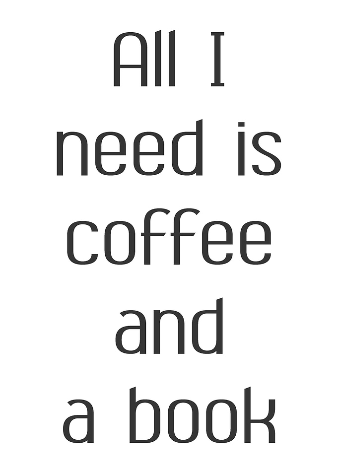 All I need is Coffee
