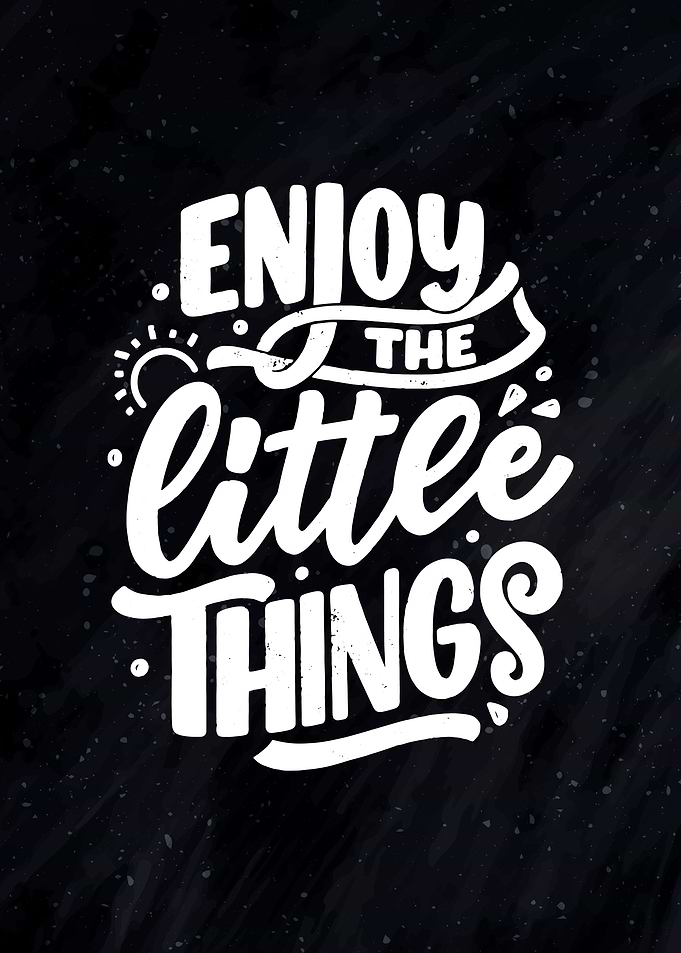 Enjoy The Little Things