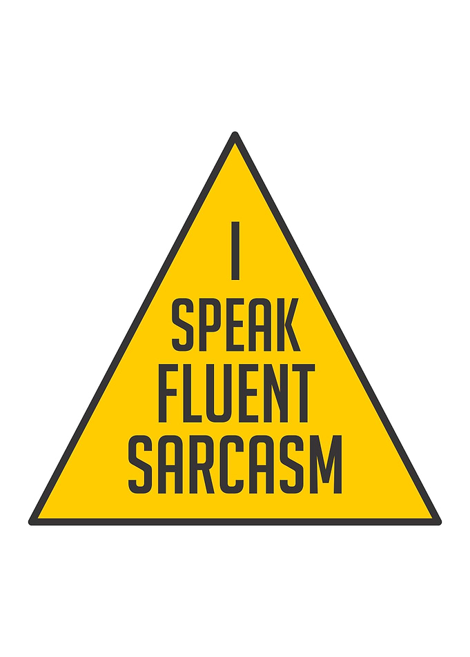 I Speak Fluent SARCASM
