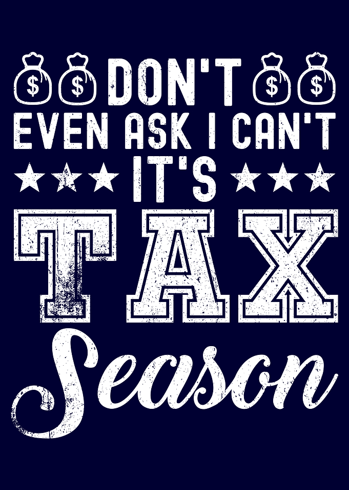 I cant Its Tax Season