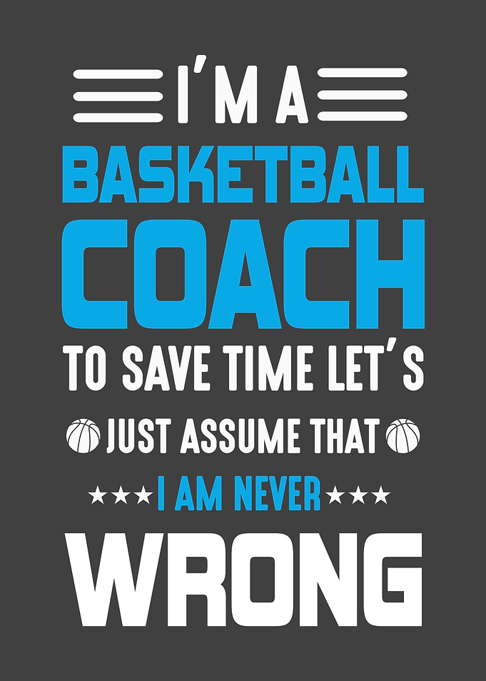 Im a basketball coach