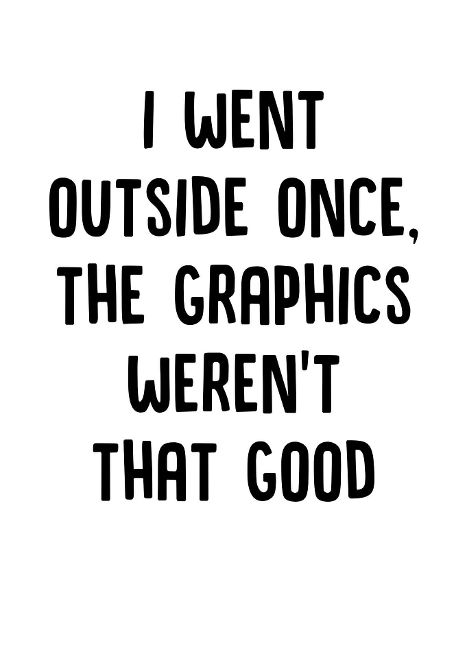 I Went Outside Once The