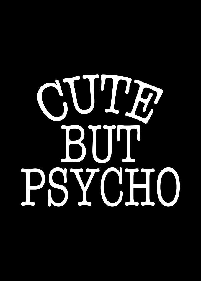 Cute But Psycho Bad Girl