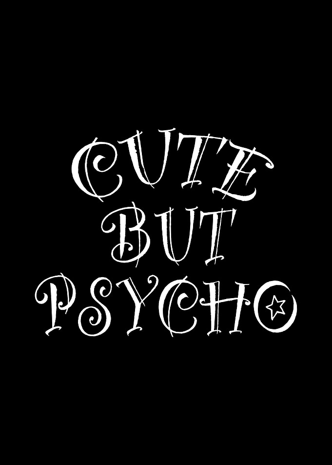 Cute But Psycho Bad Girl