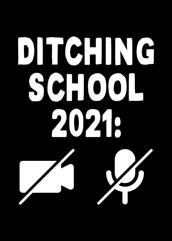Ditching School 2021