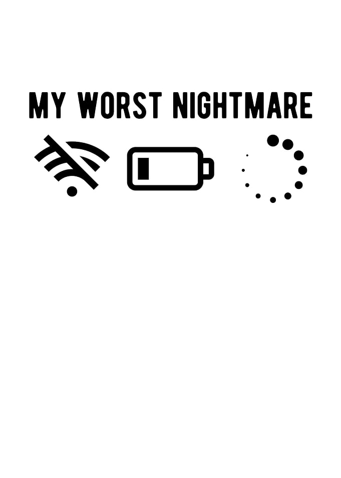 My Worst Nightmare No Wifi