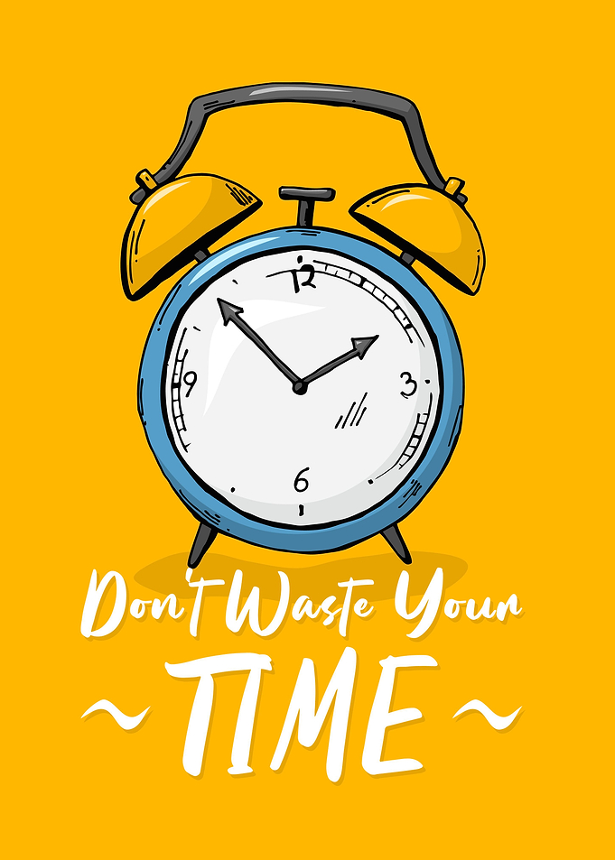 Dont Waste Your Time