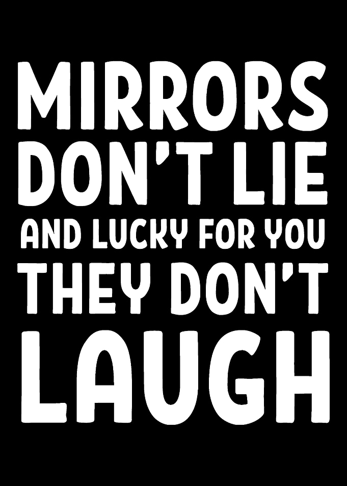 Mirrors Dont Laugh Geek a