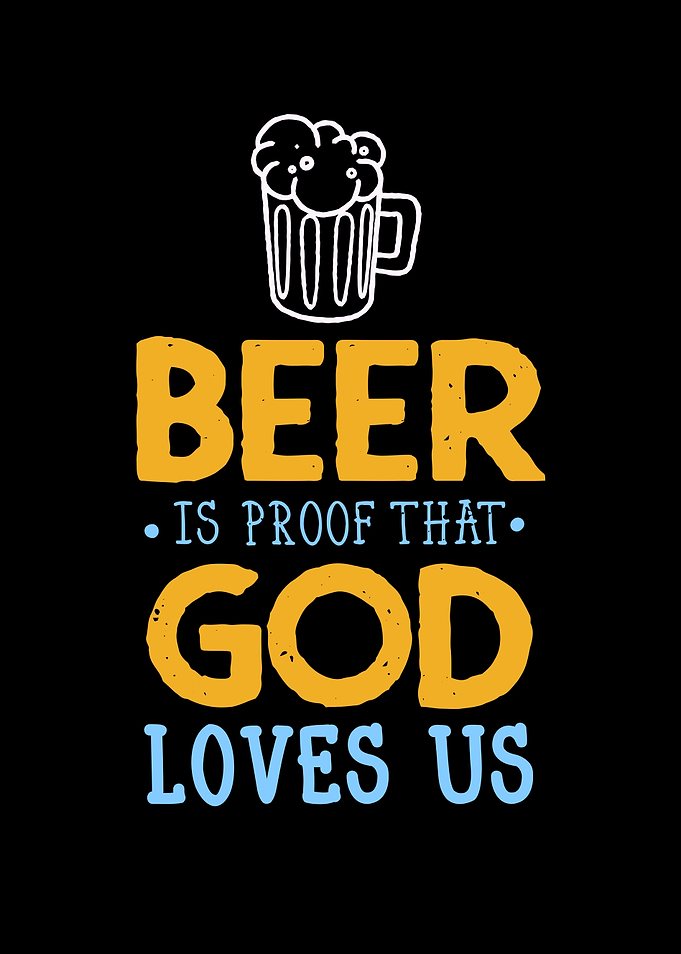 Beer Quote God Loves Us