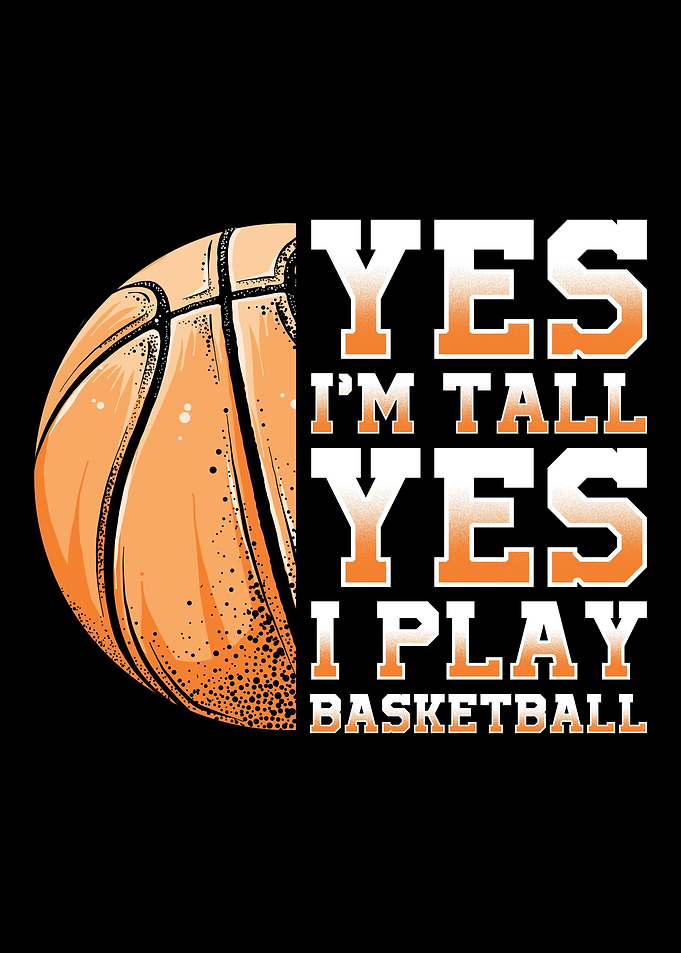 Yes Im Tall Yes I Play Bas