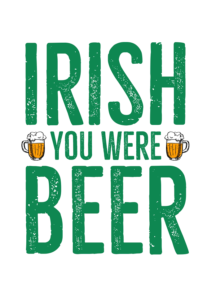 Irish You Were Beer