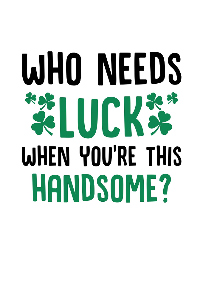 Who Needs Luck When Youre
