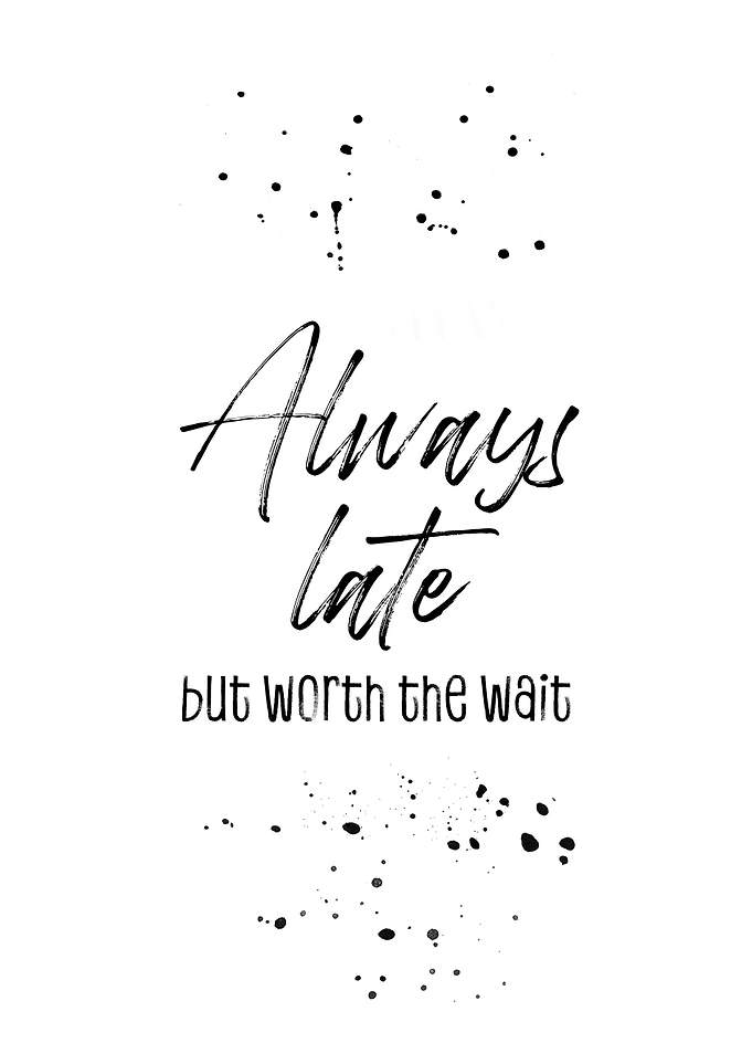 Always late
