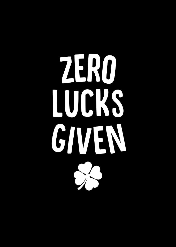 Zero Lucks Given