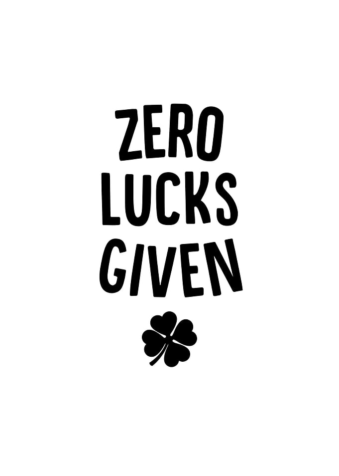 Zero Lucks Given