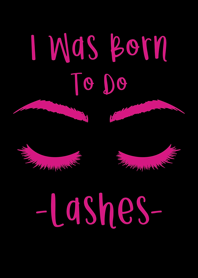 I Was Born To Do Lashes
