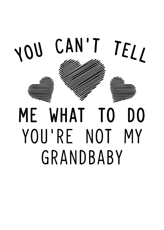 You Are Not My Grandbaby