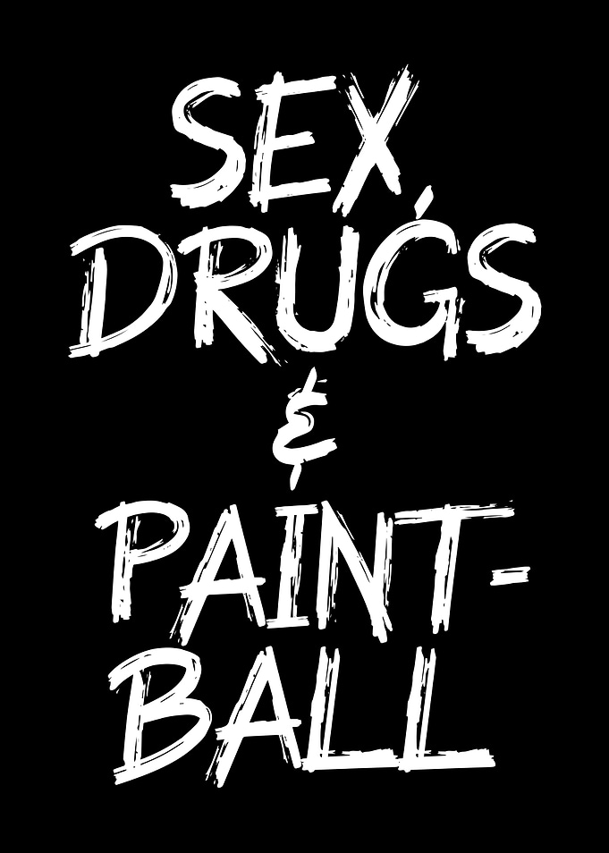 sex drugs and Paintball