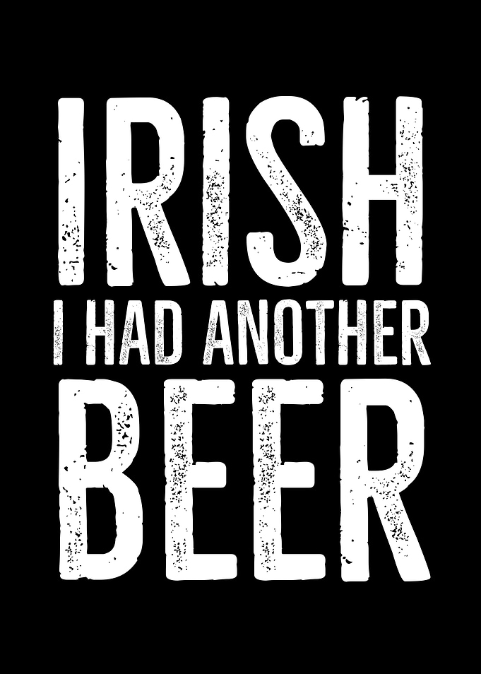 Irish I Had Another Beer