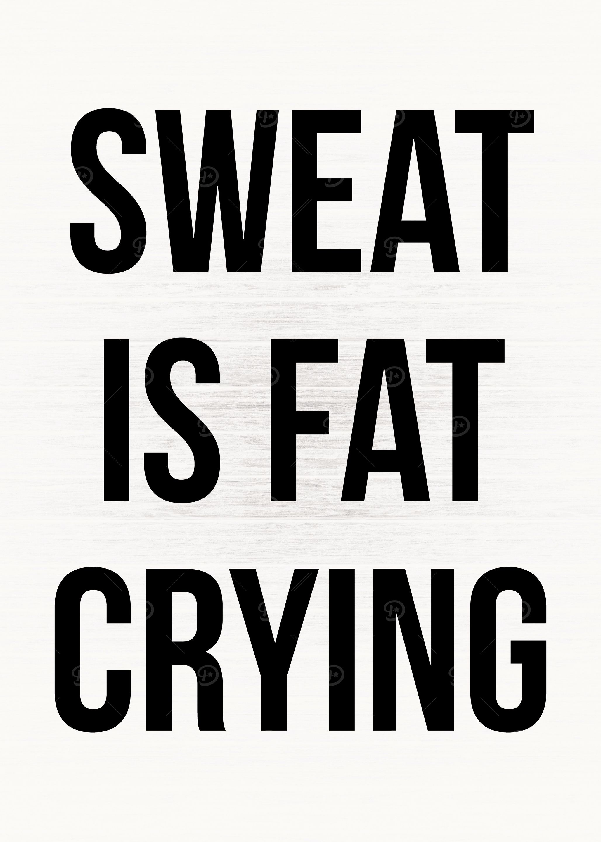 Sweat Is Fat Crying