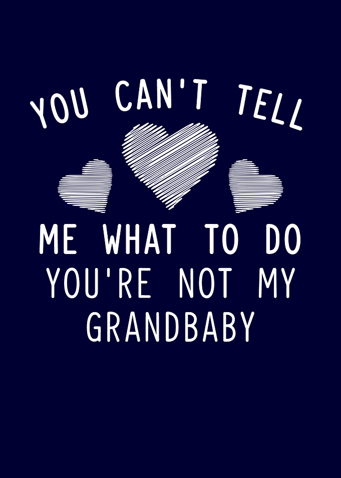 You Are Not My Grandbaby