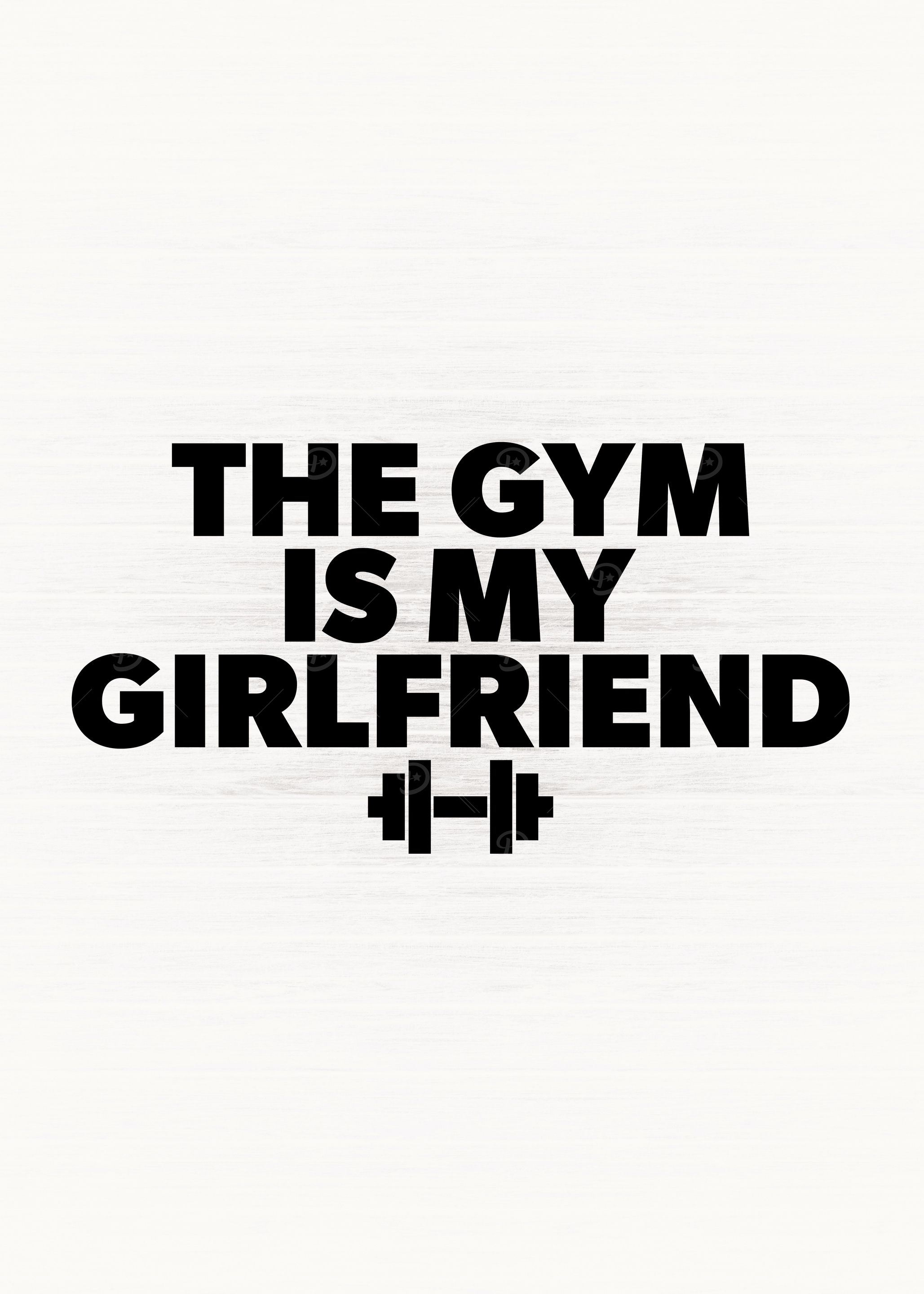 The Gym Is My Girlfriend