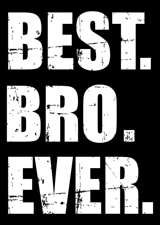 Best bro ever