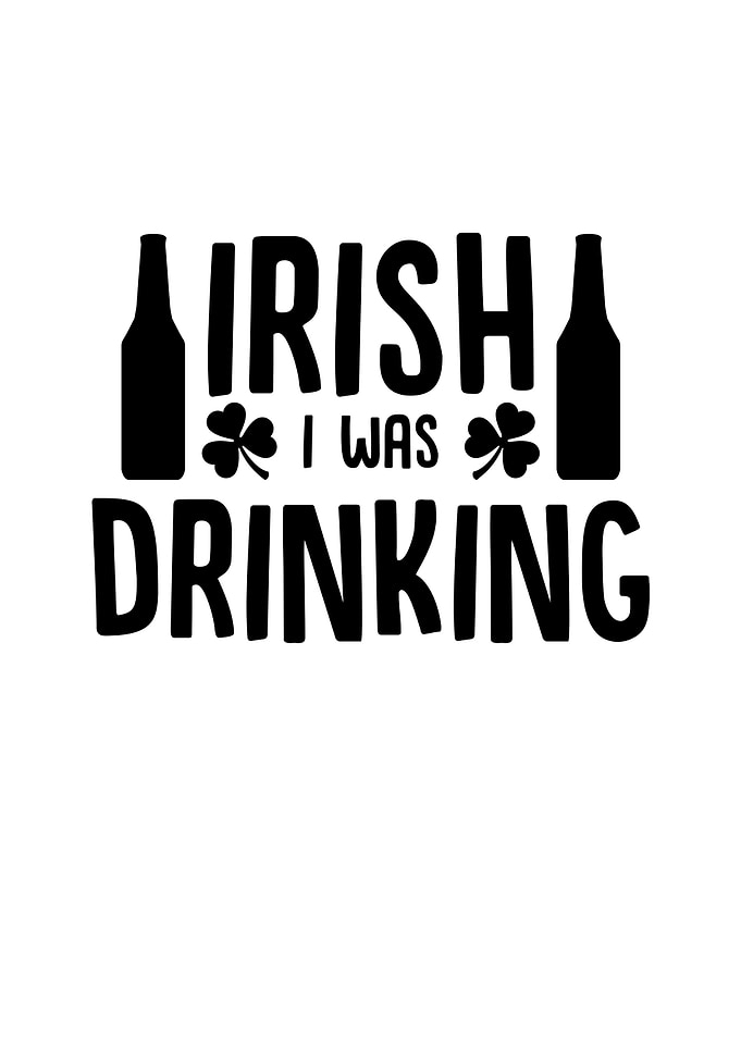 Irish I Was Drinking